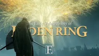 The Early Vulnerability of Elden Ring [Micro-Essay]