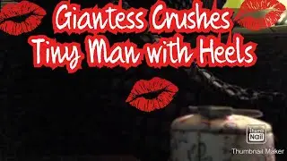 Giantess Foot Crushing  Late Night Tales | Crushing Tiny Man With High Heels
