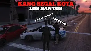 MENJADI KANG BEGAL DI KOTA LOS SANTOS - GTA 5 ROLEPLAY INDONESIA