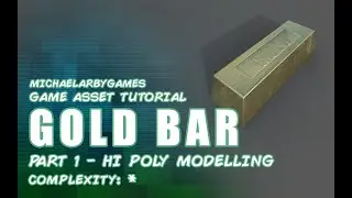 Game Asset Tutorial: Gold Bar (Part 1) - Hi-poly and Low-poly modelling
