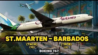 BOEING 767 | Live Weather I ST.MAARTEN - BARBADOS I FULL FLIGHT | 