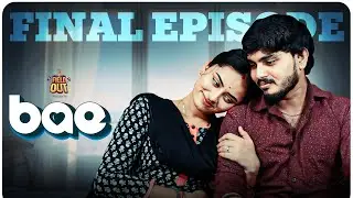 BAE -  Final Episode : Ft.Dinesh Krish | Priya Ganesh  | Web Series | Field Out