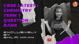 ✌️ CBSE Latest News: Chemistry Class 10 Term 1 Question Bank😧 📝Exclusively with Shilpi Mam | Vedantu