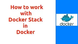 Session 23 : How to use Docker Stack 