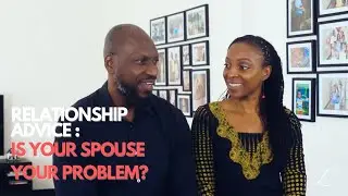 Relationship Advice: Is Your Spouse The Problem?