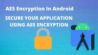 AES Encryption in Android | Learn To Create a AES Encryption app