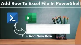 PowerShell - Add Row to Excel File | How to append a data to Excel File in PowerShell