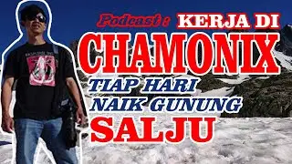 ASLI PERJUANGAN BANGET...!!! IMPIAN SEMUA PENDAKI, BISA KERJA DI CHAMONIX.
