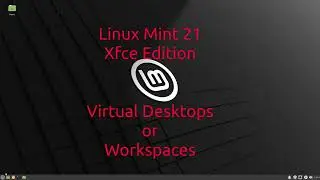 Linux Mint Tricks (4) Hidden Virtual Desktops/Workspaces (Xfce)