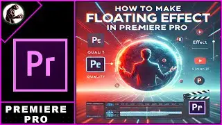 How to Make Floating Effect in Premiere Pro