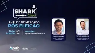 Shark Talks: Análise de Mercado pós-eleição - Victor Benndorf