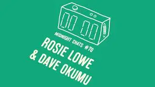 Rosie Lowe and Dave Okumu – Midnight Chats Episode 70