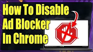 How to Disable Ad Blocker in Chrome