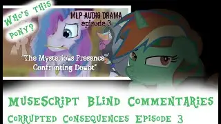 MuseScript Blind Commentaries: Corrupted Consequences Episode 3