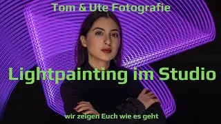 Lightpainting im Studio  - wir zeigen Euch, wie es geht