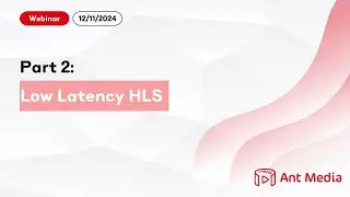 Webinar⎮Part 2: Low Latency HLS