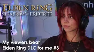 MY VIEWERS BEAT ELDEN RING DLC FOR ME #3