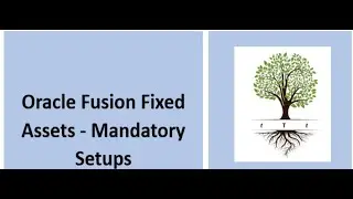 Oracle Fusion Fixed Assets   Mandatory Setups