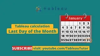 Tableau last day of month calculation | Tableau Tutor