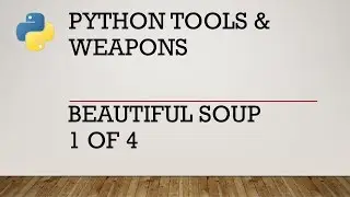 Python Tools: Beautiful Soup 1 of 4