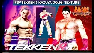 PSP TEKKEN6 TEKKEN8 KAZUYA DOUGI RETEXTURE RELEASED1080P HD