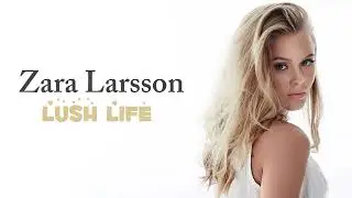 Lush Life - Zara Larsson (Audio)