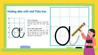 Hướng dẫn tập viết chữ Tiểu học - a, b, bà