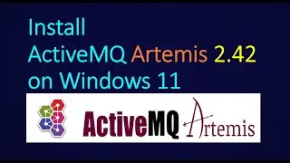 Installing Apache ActiveMQ Artemis latest 2025 in Windows 11 |JMS Broker