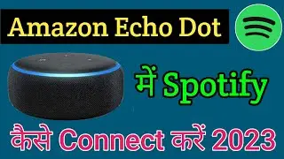 How To Link Spotify App In Amazon Echo Dot Alexa | Echo Dot Me Spotify Music App Kaise Add Karen
