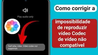 como consertar não consigo reproduzir video.codec de vídeo não suportado | (100% resolvido)