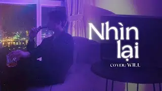 TỆP KÝ ỨC | FILE #2: NHÌN LẠI - LIL' KNIGHT (LK) | WILL Live Cover