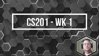 CS201 WK1 - Introduction and Overview