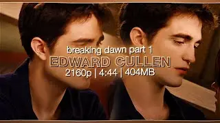 edward cullen (breaking dawn part 1) | scene pack [4k]