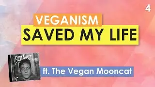Veganism Saved My Life (ft. 