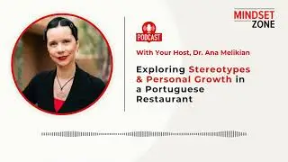 Exploring Stereotypes & Personal Growth in a Portuguese Restaurant | Mindset Zone Podcast