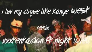 XXXTENTACION - I LUv My CLiQuE LiKe KaNyE WeSt ft.  Night Lovell *MASHUP*