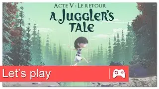 A Juggler’s Tale - Acte V : Le retour