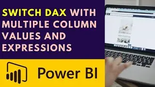 Using SWITCH DAX Function with Multiple Column Values and Expressions in Power BI