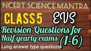 NCERT, EVS, Class 5, revision questions of half yearly exam, chapter 1 to 6 , NCERT SCIENCE MANTRA