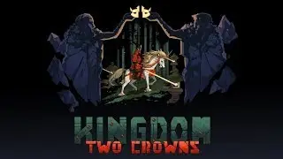ОБОЖАЮ ТАКИЕ ИГРЫ - Kingdom Two Crowns: Shogun