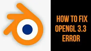 How To Fix OpenGL 3.3 is Required