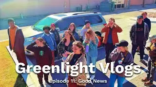 Greenlight Vlogs #11: Good News