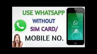 Whatsapp चलाये बिना मोबाइल No. और Sim कार्ड के । Use whatsapp without Mobile No.And Sim Card 2017