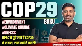 COP 29 Explained: UNFCCC, Climate Change & Global Warming | Must-Watch for UPSC | UPSC Environment