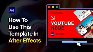 How to use Neue Youtube Pack template for After Effects