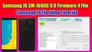 Samsung J6 SM-J600G 9.0 Firmware Stock Rom 4 Flash File Download | Samsung J6 Flashing Tutorial