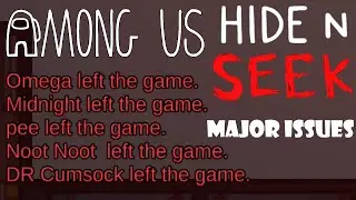 Hide and Seek - Major Issues - Among Us