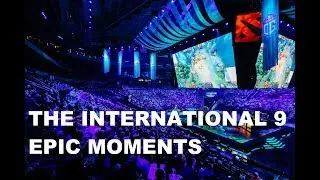 Dota The International 9 Epic Moments Part 1