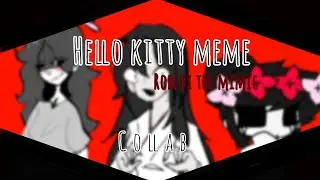 Hello Kitty Meme || The Mimic - Chapter 1 || Collab ⚠️ Flash Warning