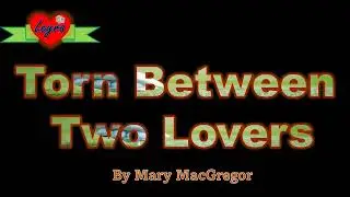 Torn Between Two Lovers - By Mary MacGregor (Video/Lyrics)